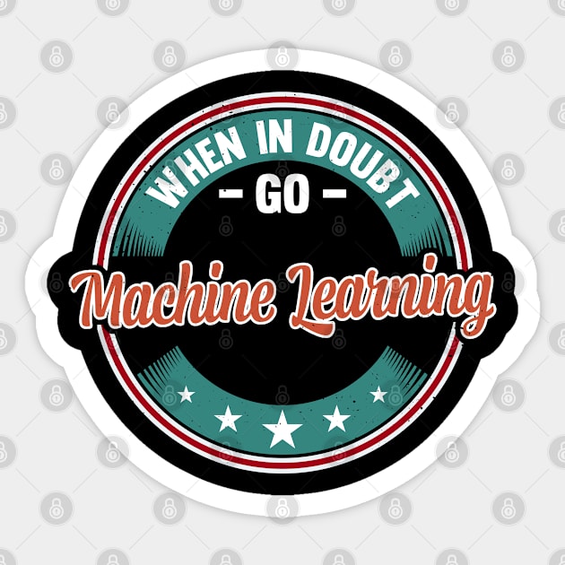 When In Doubt Go Machine Learning Sticker by White Martian